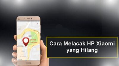Cara Melacak Ponsel Xiaomi Hilang Dengan Mudah