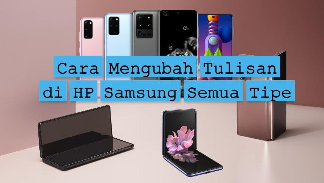 Cara Mengubah Tulisan di HP Samsung Semua Tipe